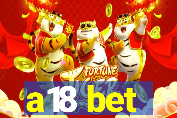 a18 bet